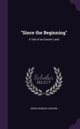 Since the Beginning: A Tale of an Eastern Land