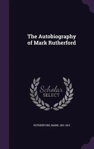 The Autobiography of Mark Rutherford
