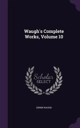 Waugh's Complete Works, Volume 10