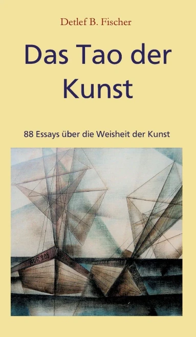 Das Tao der Kunst: 88 Essays über die Weisheit der Kunst (German Edition) - Hardcover