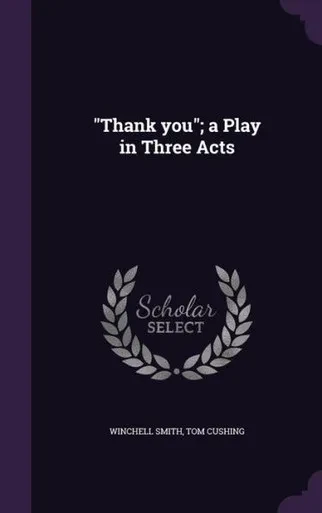 Thank you; a Play in Three Acts