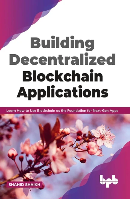 Building Decentralized Blockchain Applications: Learn How to Use Blockchain as the Foundation for Next-Gen Apps (English Edition)