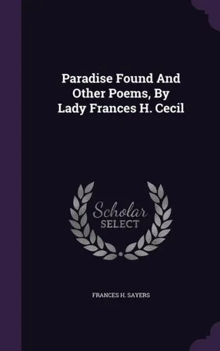 Paradise Found And Other Poems, By Lady Frances H. Cecil