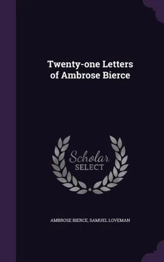 Twenty-one Letters of Ambrose Bierce