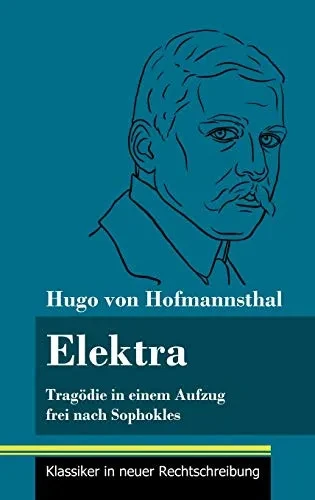 Elektra: Tragödie in einem Aufzug frei nach Sophokles (Band 141, Klassiker in neuer Rechtschreibung) (German Edition) - Hardcover