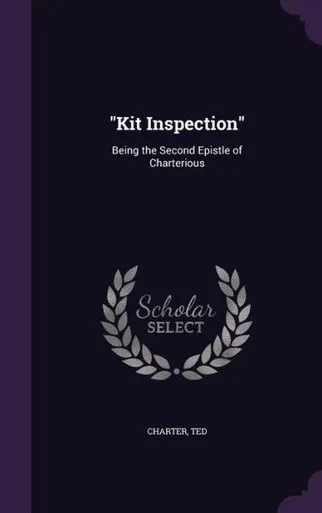 Kit Inspection: Being the Second Epistle of Charterious