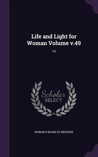 Life and Light for Woman Volume v.49: 10