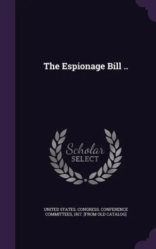 The Espionage Bill ..