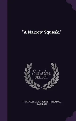 A Narrow Squeak.