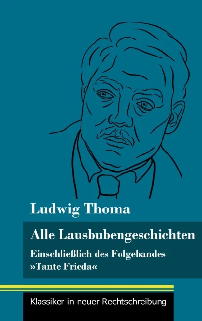 Alle Lausbubengeschichten: Einschließlich des Folgebandes Tante Frieda (Band 80, Klassiker in neuer Rechtschreibung) (German Edition) - Hardcover