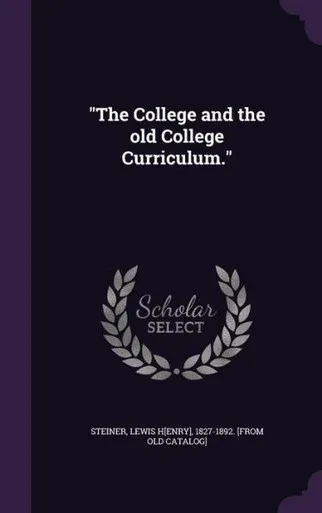 The College and the old College Curriculum.