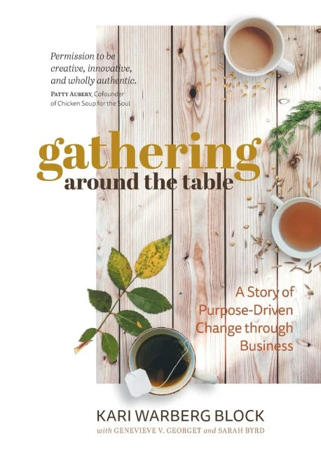 Gathering around the Table: A Story of Purpose-Driven Change through Business - Hardcover