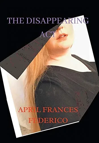 The Disappearing Act: Journey of How a Poetess Grew Up Within a Matter of Five Years - Hardcover