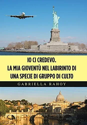 Io Ci Credevo. La Mia Gioventù Nel Labirinto Di Una Specie Di Gruppo Di Culto (Italian Edition) - Hardcover