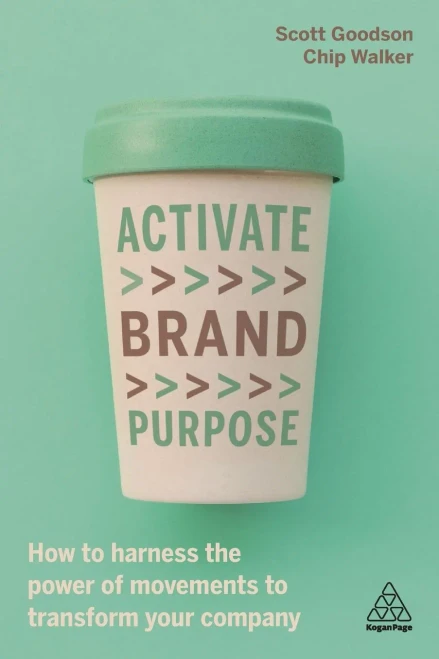 Activate Brand Purpose: How to Harness the Power of Movements to Transform Your Company - Paperback