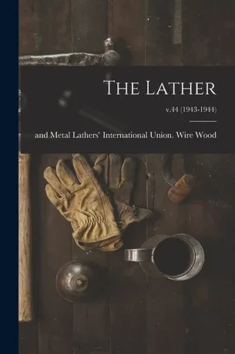 The Lather; v.44 (1943-1944)