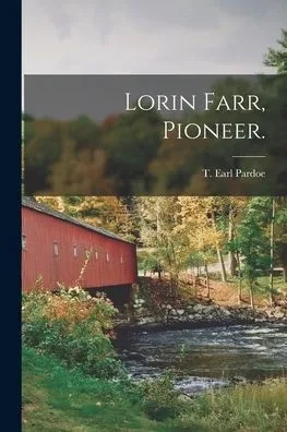 Lorin Farr, Pioneer.