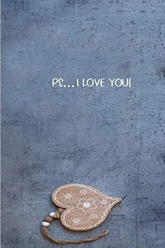 PS...I LOVE YOU: Forever and More Than You Will Ever Know