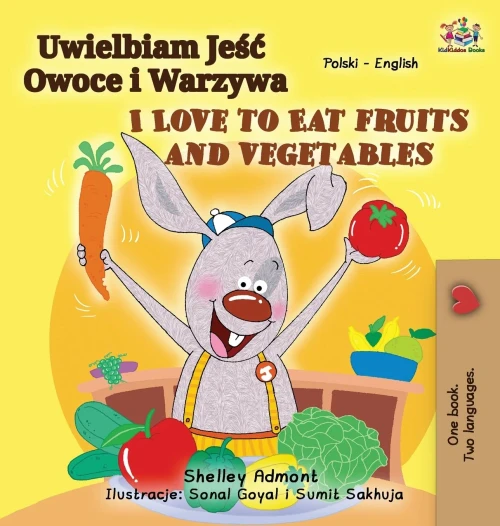 I Love to Eat Fruits and Vegetables (Polish English Bilingual Book for Kids) (Polish English Bilingual Collection) (Polish Edition) - Hardcover