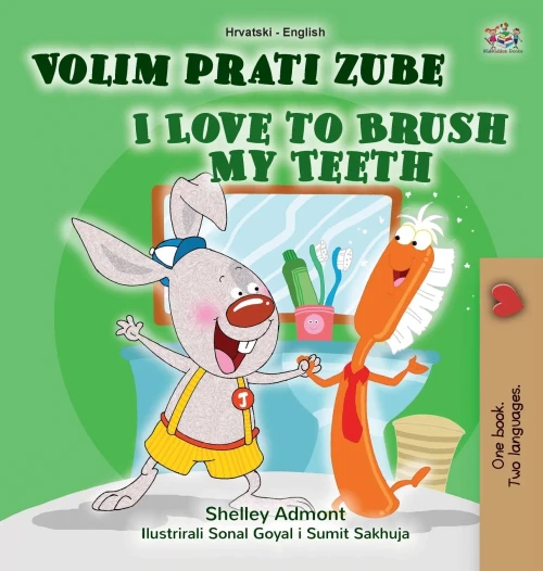 I Love to Brush My Teeth (Croatian English Bilingual Book for Kids) (Croatian English Bilingual Collection) (Croatian Edition) - Hardcover