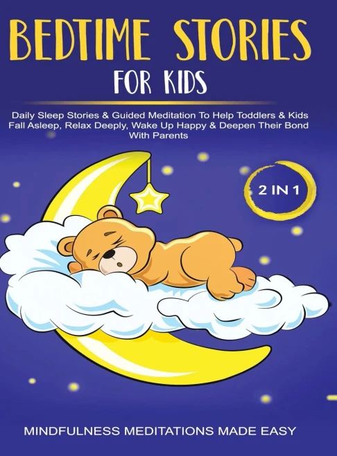 Bedtime Stories For Kids (2 in 1)Daily Sleep Stories& Guided Meditations To Help Kids & Toddlers Fall Asleep, Wake Up Happy& Deepen Their Bond With Parents - Hardcover