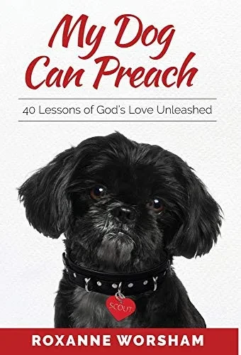 My Dog Can Preach: 40 Lessons of God's Love Unleashed - Hardcover