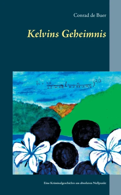 Kelvins Geheimnis: Eine Kriminalgeschichte am absoluten Nullpunkt (German Edition)