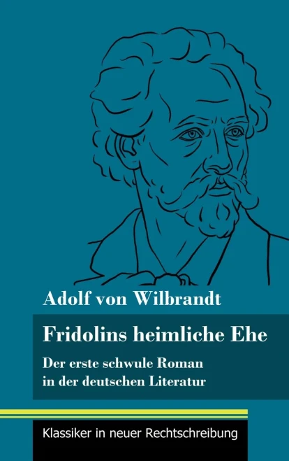 Fridolins heimliche Ehe: Der erste schwule Roman in der deutschen Literatur (Band 70, Klassiker in neuer Rechtschreibung) (German Edition) - Hardcover