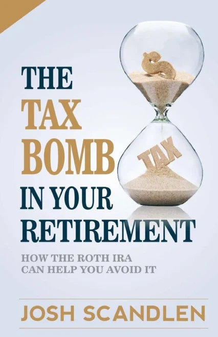 The Tax Bomb In Your Retirement Accounts: And How The Roth Can Help You Avoid It