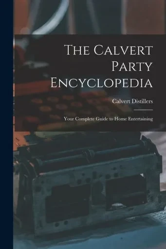 The Calvert Party Encyclopedia: Your Complete Guide to Home Entertaining