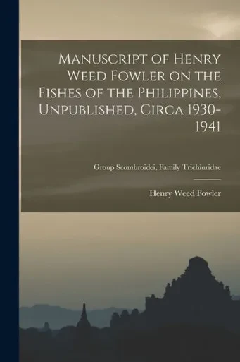 Manuscript of Henry Weed Fowler on the Fishes of the Philippines, Unpublished, Circa 1930-1941; Group Scombroidei, Family Trichiuridae