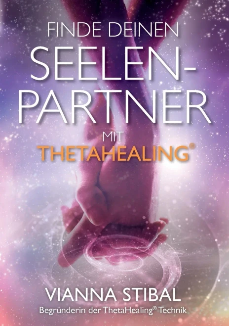 Finde deinen Seelenpartner mit ThetaHealing (German Edition)