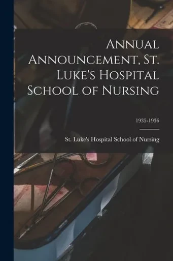 Annual Announcement, St. Luke's Hospital School of Nursing; 1935-1936