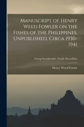 Manuscript of Henry Weed Fowler on the Fishes of the Philippines, Unpublished, Circa 1930-1941; Group Scombroidei, Family Pteraclidae