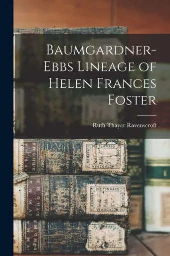 Baumgardner-Ebbs Lineage of Helen Frances Foster