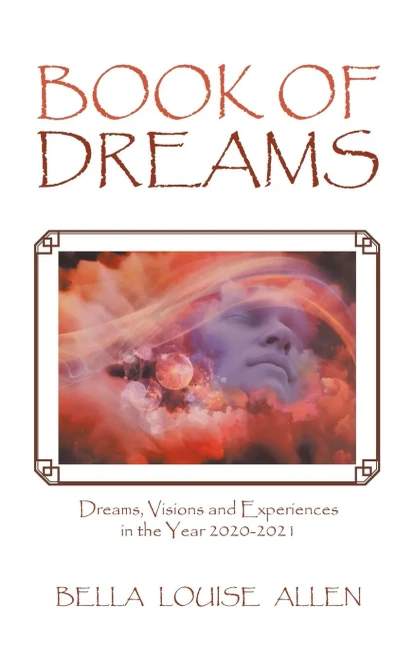 Book of Dreams: Dreams, Visions and Experiences in the Year 2020-2021 - Hardcover