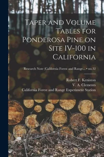 Taper and Volume Tables for Ponderosa Pine on Site IV-100 in California; no.32