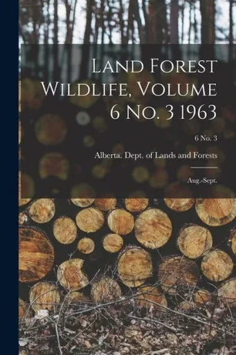 Land Forest Wildlife, Volume 6 No. 3 1963: Aug.-Sept.; 6 no. 3