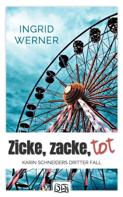 Zicke, zacke, tot: Karin Schneiders dritter Fall (German Edition)