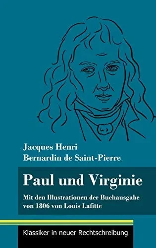 Paul und Virginie: Mit den Illustrationen der Buchausgabe von 1806 von Louis Lafitte (Band 39, Klassiker in neuer Rechtschreibung) (German Edition) - Hardcover