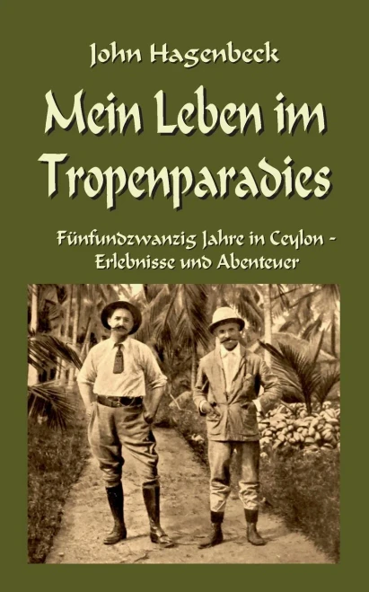 Mein Leben im Tropenparadies: Fünfundzwanzig Jahre in Ceylon - Erlebnisse und Abenteuer (Toppbook Reisen und Abenteuer) (German Edition)