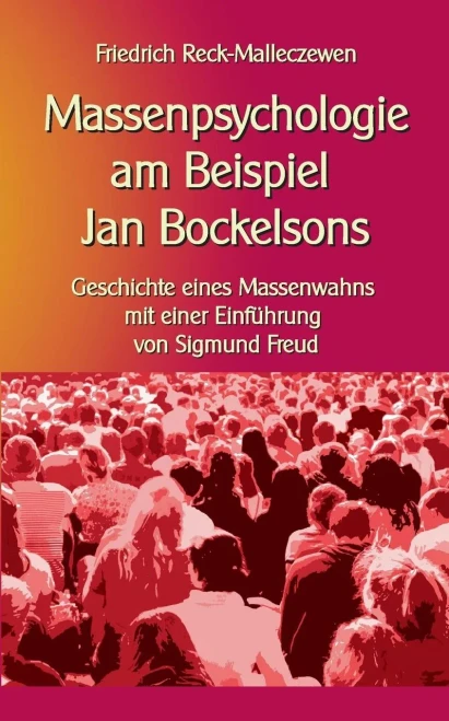 Massenpsychologie am Beispiel Jan Bockelsons: Geschichte eines Massenwahns mit einer Einführung von Sigmund Freud (Toppbook Wissen gemeinverständlich) (German Edition)