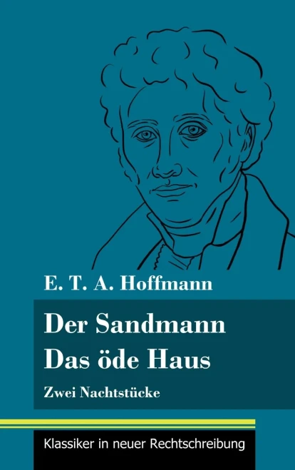 Der Sandmann / Das öde Haus: Zwei Nachtstücke (Band 101, Klassiker in neuer Rechtschreibung) (German Edition) - Hardcover