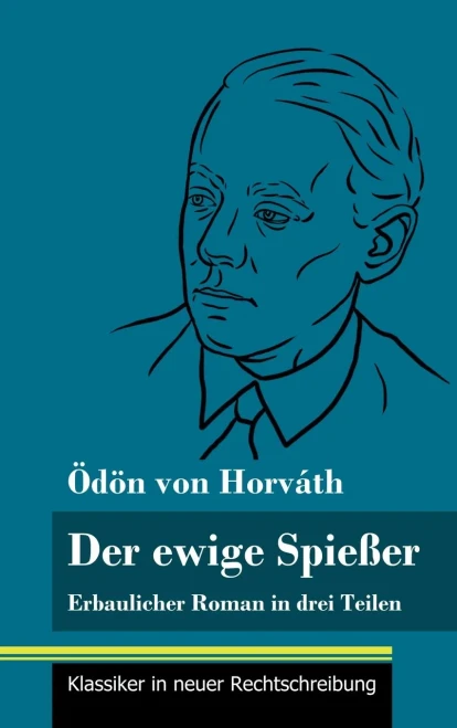 Der ewige Spießer: Erbaulicher Roman in drei Teilen (Band 135, Klassiker in neuer Rechtschreibung) (German Edition) - Hardcover