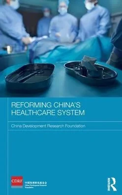 Reforming China's Healthcare System (Routledge Studies on the Chinese Economy)