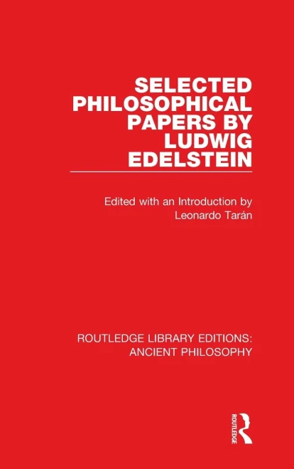 Selected Philosophical Papers by Ludwig Edelstein (Routledge Library Editions: Ancient Philosophy)