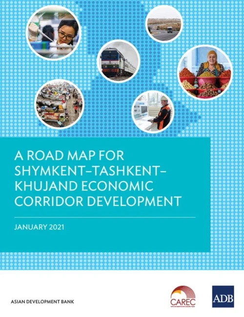 A Road Map for Shymkent-Tashkent-Khujand Economic Corridor Development