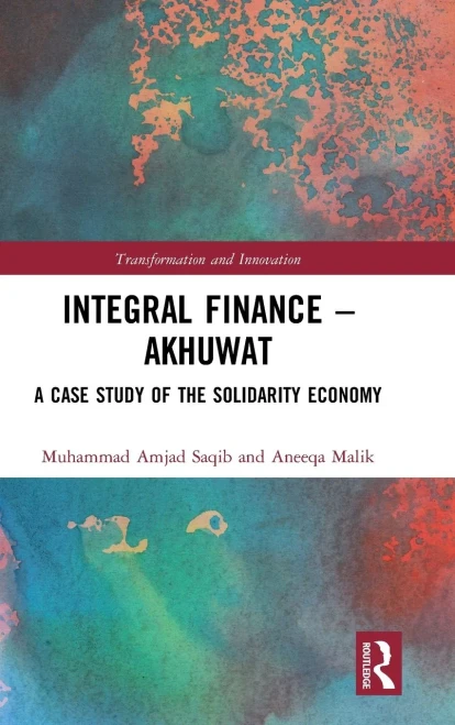 Integral Finance û Akhuwat: A Case Study of the Solidarity Economy (Transformation and Innovation)