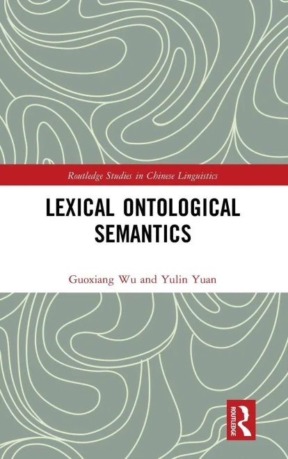 Lexical Ontological Semantics (Routledge Studies in Chinese Linguistics)