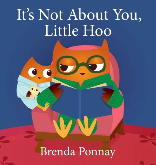 It's Not About You, Little Hoo! - Hardcover